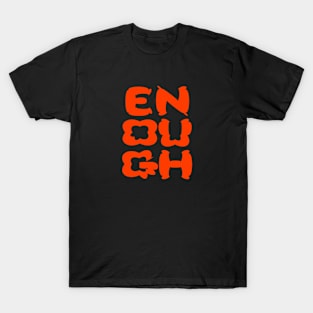 Enough T-Shirt